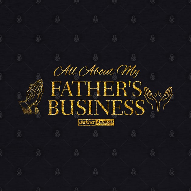 All About My Father's Business (Faith) Gold by DistinctApparel